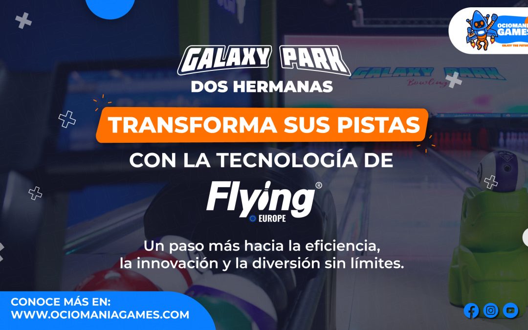 Galaxy Park Bowling Way Dos Hermanas moderniza su experiencia de juego con Flying Bowling